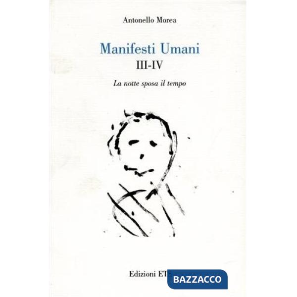 Manifesti umani. Vol. III-IV. La notte sposa il tempo