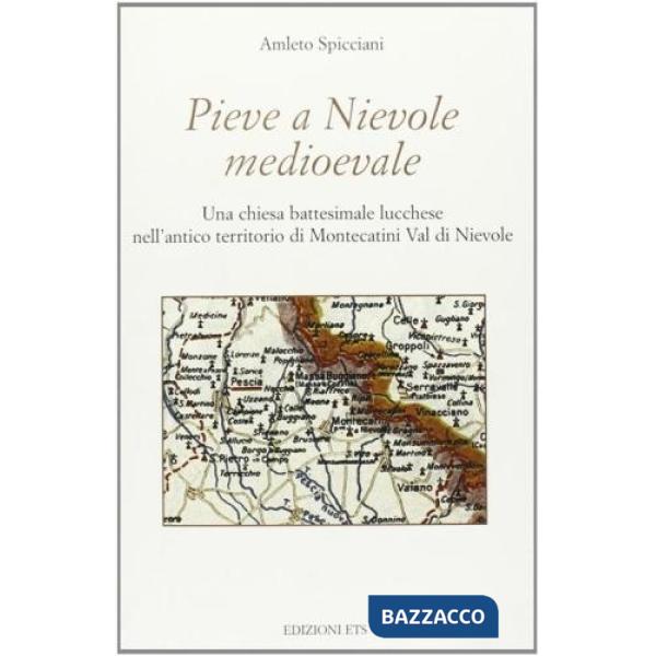 Pieve a Nievole medioevale. Una chiesa battisemale lucchese nell'antico territorio di Montecatini Val di Nievole