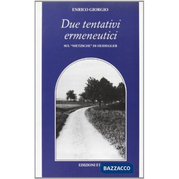 Due tentativi ermeneutici. Sul Nietszche di Heidegger