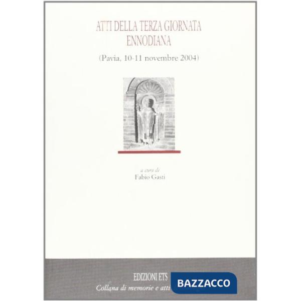 Atti della terza giornata ennodiana (Pavia, 10-11 novembre 2004)