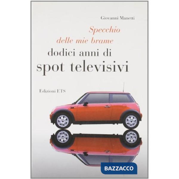 Specchio delle mie brame. Dodici anni di spot televisivi