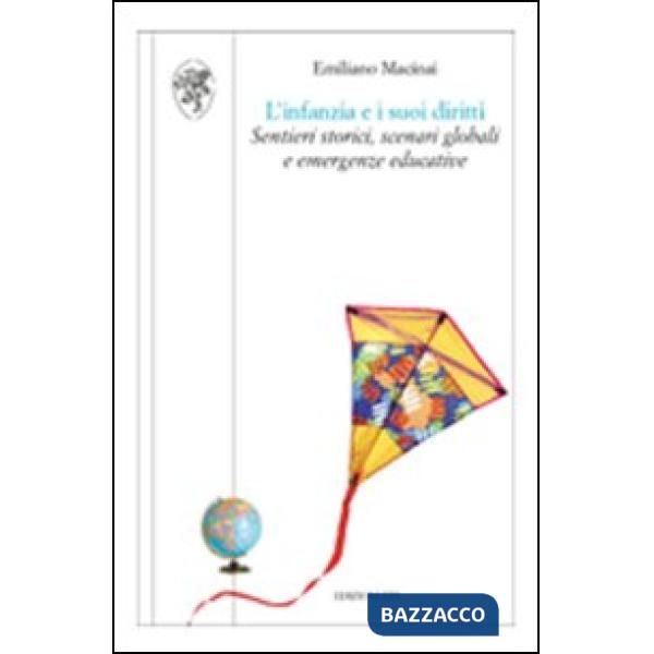 Infanzia e i suoi diritti. Sentieri storici, scenari globali e emergenze educative (L')