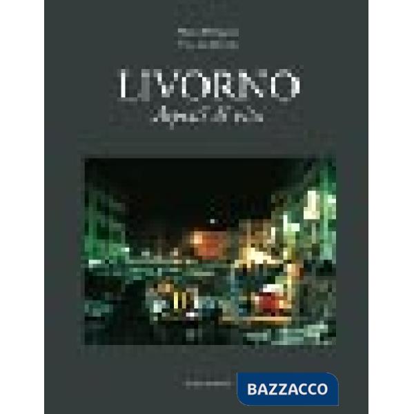 Livorno. Aspetti di vita. Ediz. illustrata