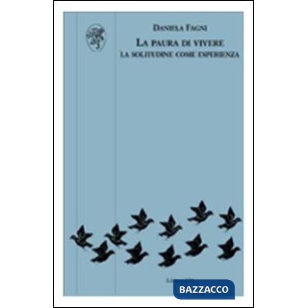 Paura di vivere. La solitudine come esperienza (La)