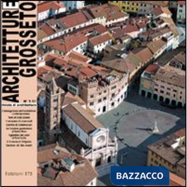 Architetture Grosseto (2007). Vol. 1: Uno sguardo sul territorio