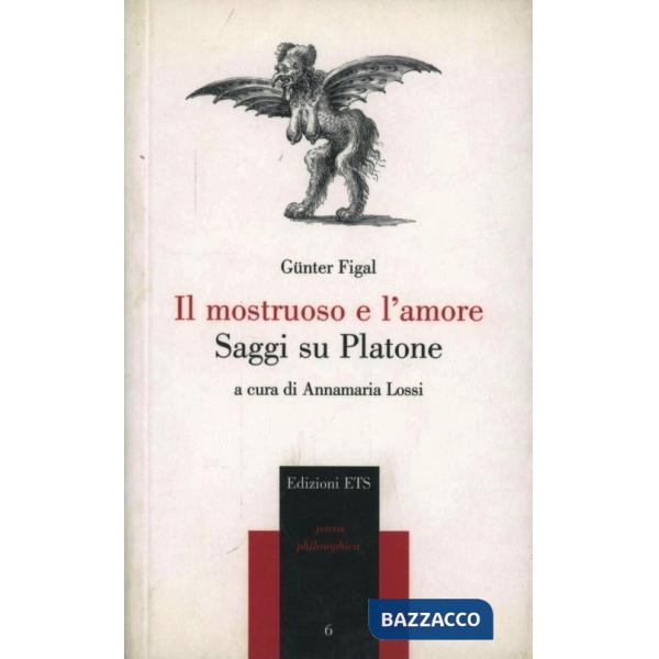 Mostruoso e l'amore. Saggi su Platone (Il)