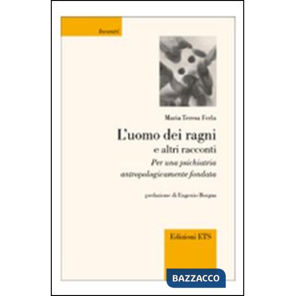 Uomo dei ragni e altri racconti. Per una psichiatria antropologicamente fondata (L')