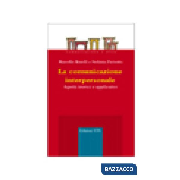 Comunicazione interpersonale. Aspetti teorici e applicativi (La)