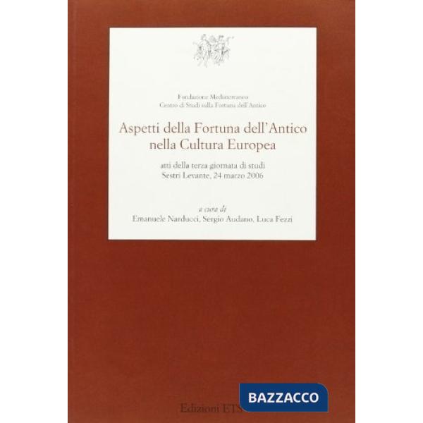 Aspetti della fortuna dell'antico nella cultura europea. Atti della 3ª Giornata 