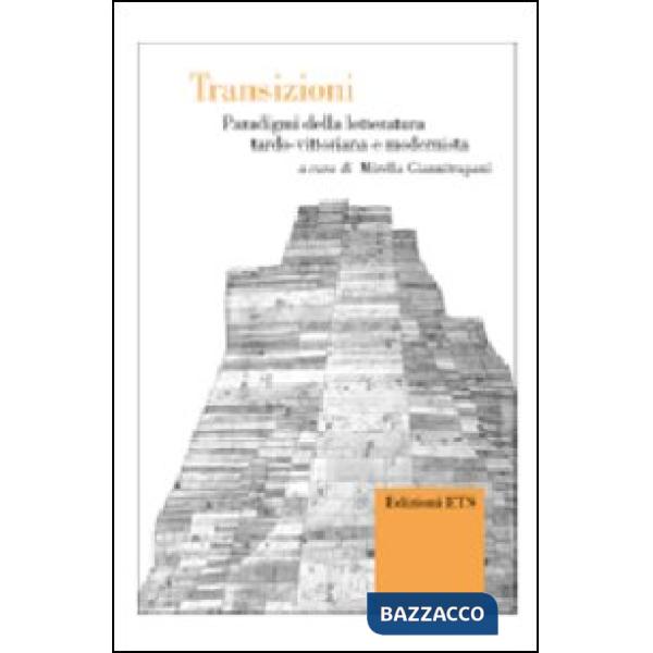 Transizioni. Paradigmi della letteratura tardo-vittoriana e modernista