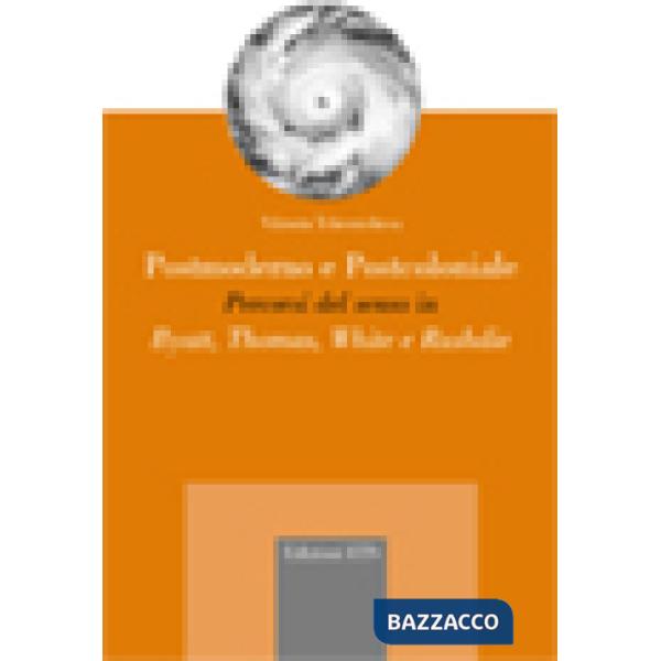Postmoderno e postcoloniale. Percorsi del senso in Byatt, Thomas, White e Rushdi