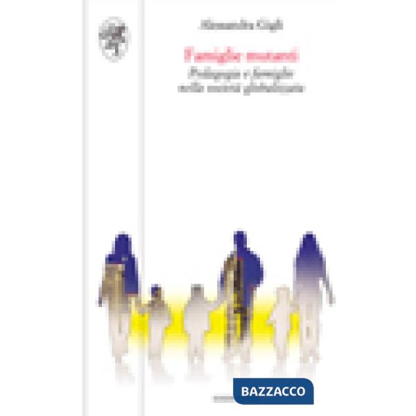 Famiglie mutanti. Pedagogia e famiglie nella società globalizzata
