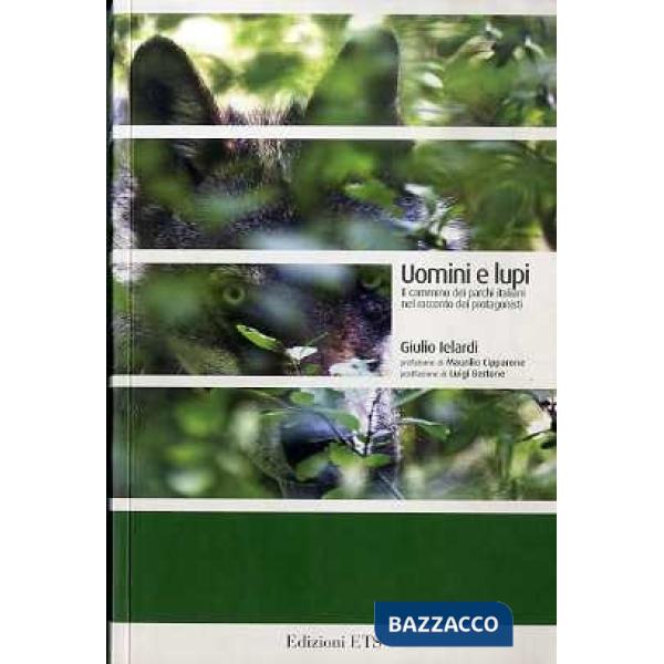 Uomini e lupi. Il cammino dei parchi italiani nel racconto dei protagonisti