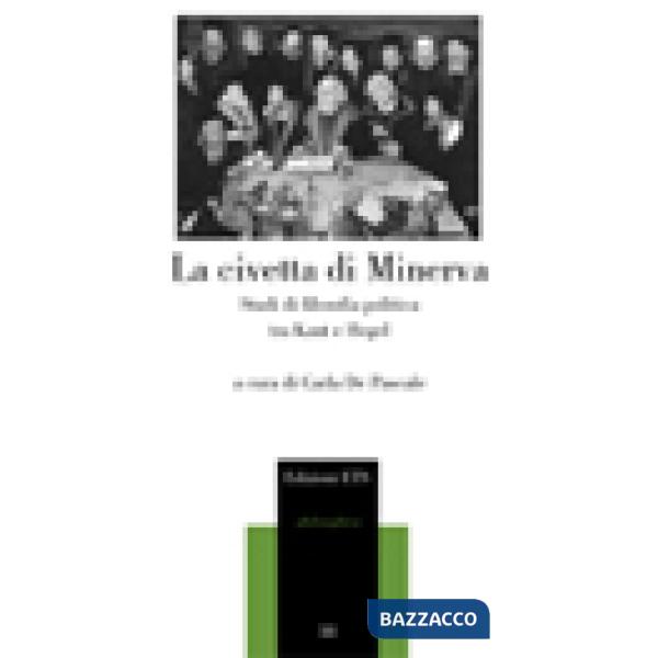 Civetta di Minerva. Studi di filosofia politica tra Kant e Hegel (La)