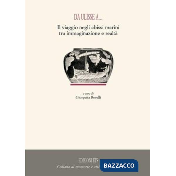 Da Ulisse a... Il viaggio negli abissi marini tra immaginazione e realtà
