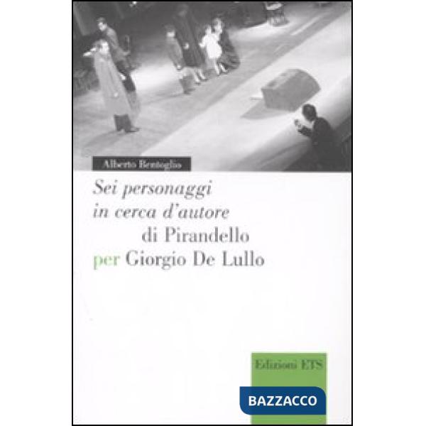 «Sei personaggi in cerca d'autore» di Pirandello per Giorgio De Lullo