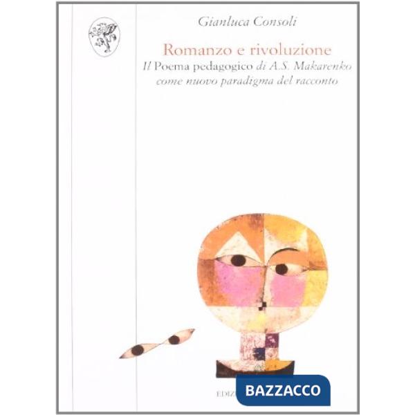 Romanzo e rivoluzione. Il poema pedagogico di A. S. Makarenko come nuovo paradigma del racconto