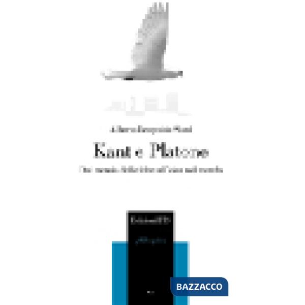 Kant e Platone. Dal mondo delle idee all'idea nel mondo