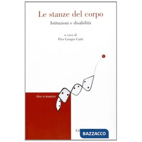 Stanze del corpo. Istituzioni e disabilità (Le)