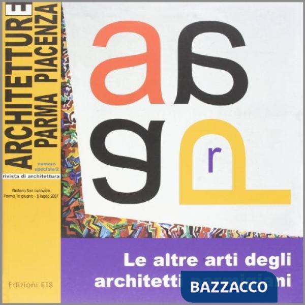 Architettura Parma Piacenza. Le altri arti degli architetti parmigiani. Vol. 2
