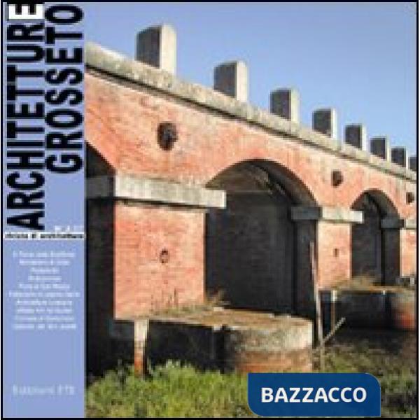 Architetture Grosseto (2007). Vol. 2: Riusi e bonifiche