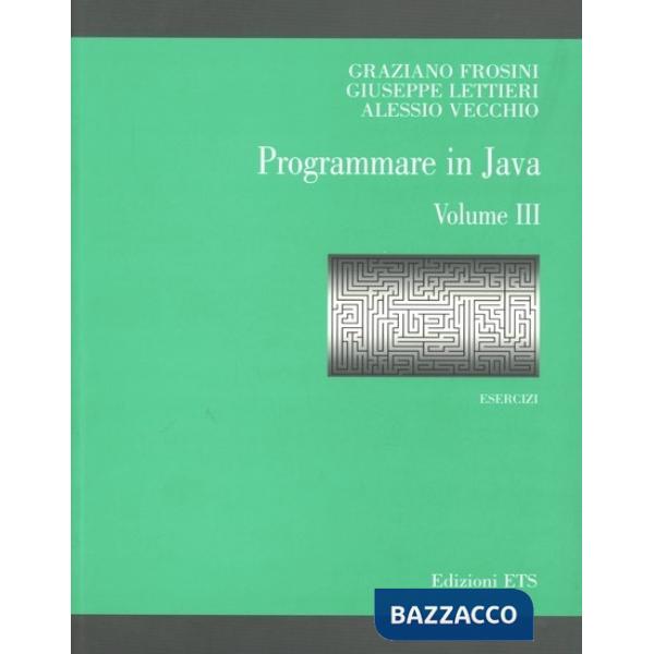 Programmare in Java. Esercizi. Vol. 3