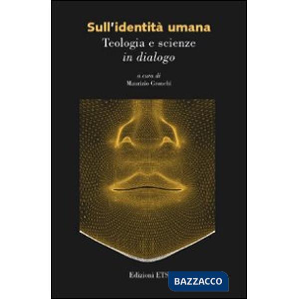 Sull'identità umana. Teologia e scienze in dialogo