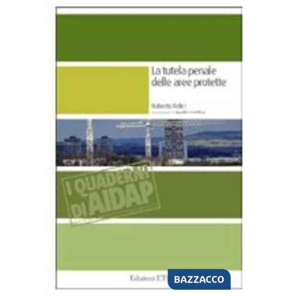 Tutela penale delle aree protette. I quaderni di Aidap (La)