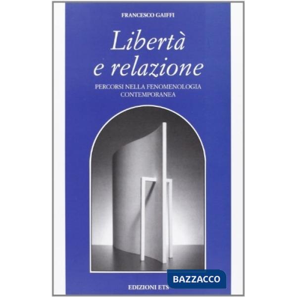 Libertà e relazione. Percorsi nella fenomenologia contemporanea