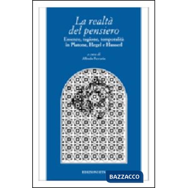 Realtà del pensiero. Essenze, ragione, temporalità in Platone, Hegel e Husserl (