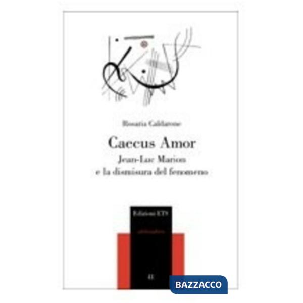 Caecus amor. Jean-Luc Marion e la dismisura del fenomeno