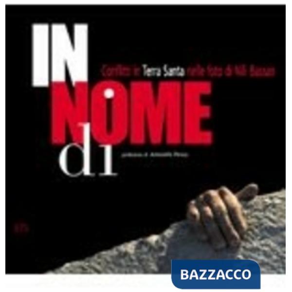 In nome di. Conflitti in Terra Santa nelle foto di Nili Bassan