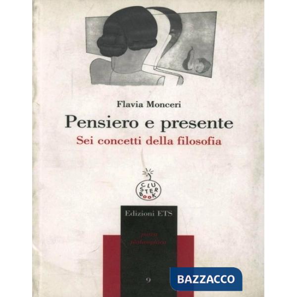 Pensiero e presente. Sei concetti della filosofia