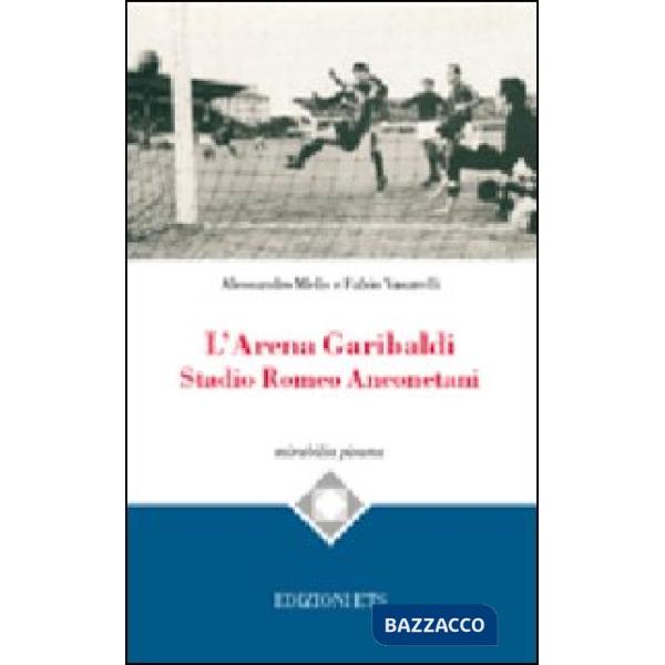 Arena Garibaldi. Stadio Romeo Anconetani (L')