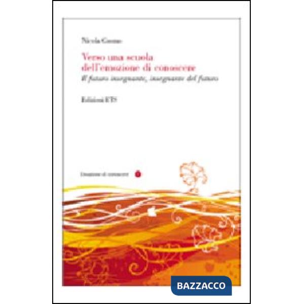 Verso una scuola dell'emozione di conoscere. Il futuro insegnante, insegnante del futuro