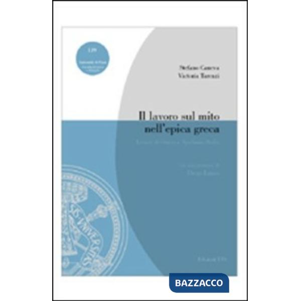 Lavoro sul mito nell'epica greca. Letture di Omero e Apollonio Rodio (Il)