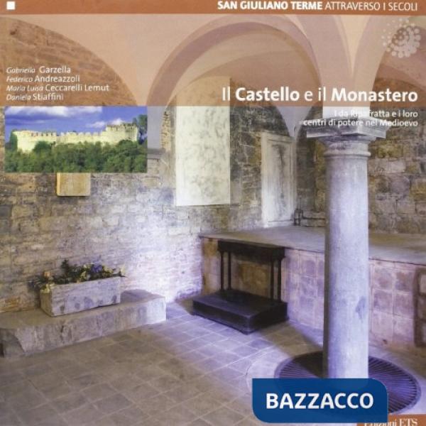 Castello e il monastero. I da Ripafratta e i loro centri di potere nel Medioevo (Il)