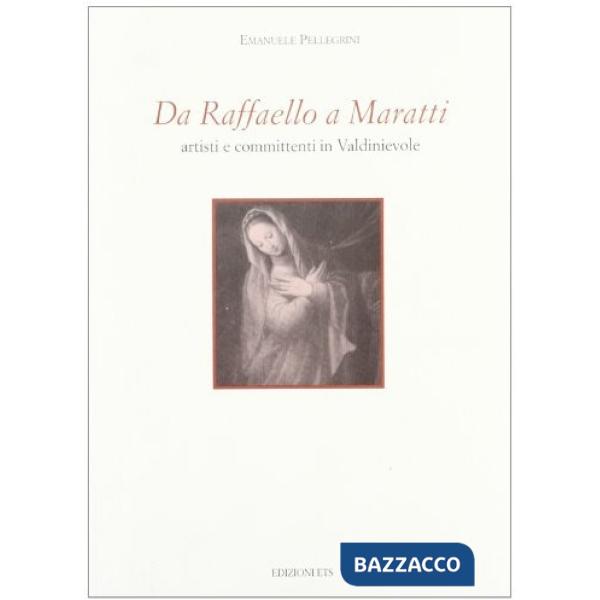 Da Raffaello a Maratti. Artisti e committenti in Valdinievole