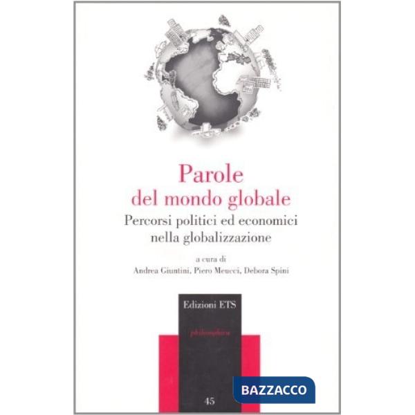 Parole del mondo globale. Percorsi politici ed economici della globalizzazione