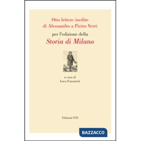 Otto lettere inedite di Alessandro a Pietro Verri per l'edizione della storia di Milano