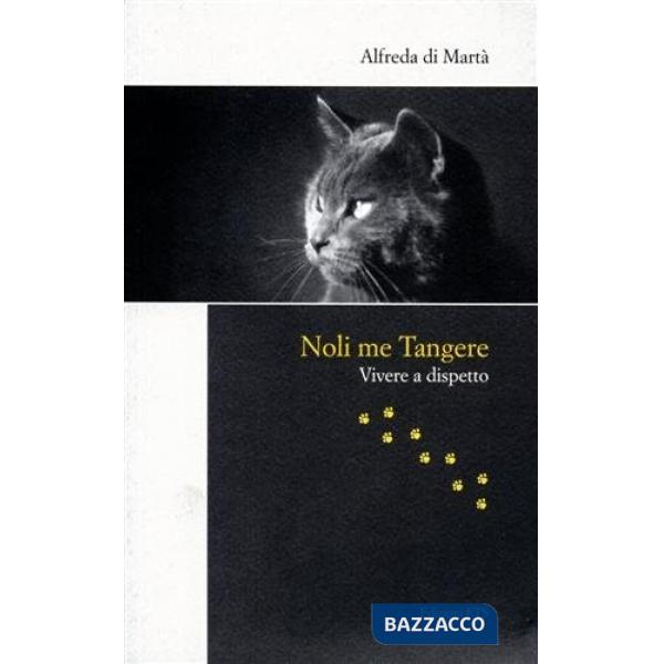 Noli me tangere. Vivere a dispetto