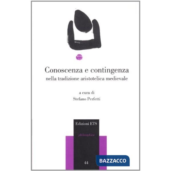 Conoscenza e contingenza nella tradizione aristotelica medievale