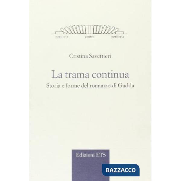 Trama continua. Storia e forma del romanzo di Gadda (La)