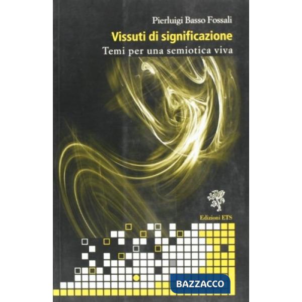 Vissuti di significazione. Temi per una semiotica viva