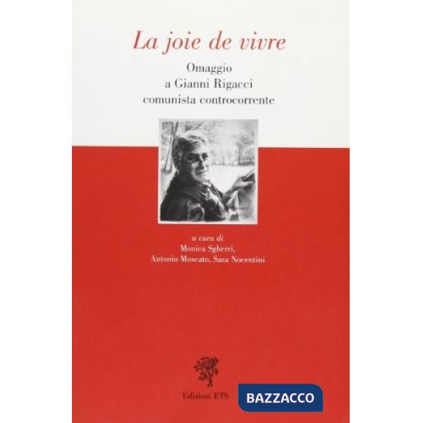 Joie de vivre. Omaggio a Gianni Rigacci, comunista controcorrente (La)