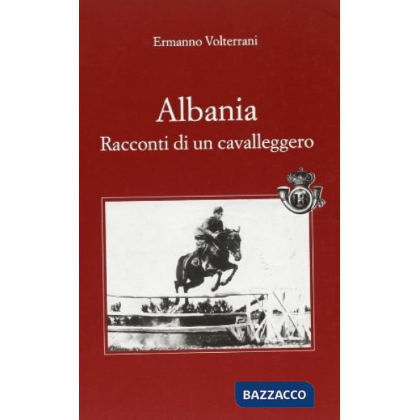 Albania. Racconti di un cavalleggero