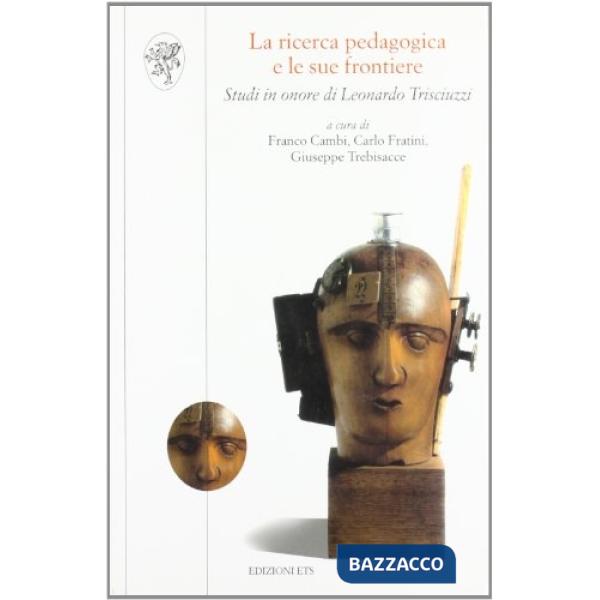 Ricerca pedagogica e le sue frontiere. Studi in onore di Leonardo Trisciuzzi (La