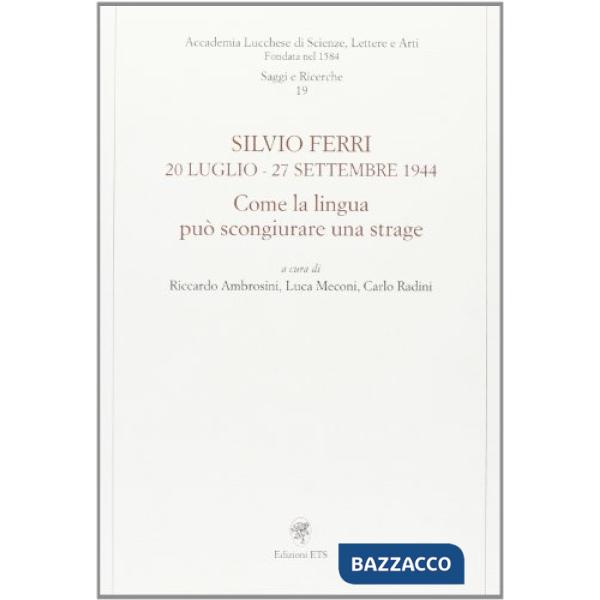 Silvio Ferri 20 luglio-27 settembre 1944. Come la lingua può scongiurare una strage