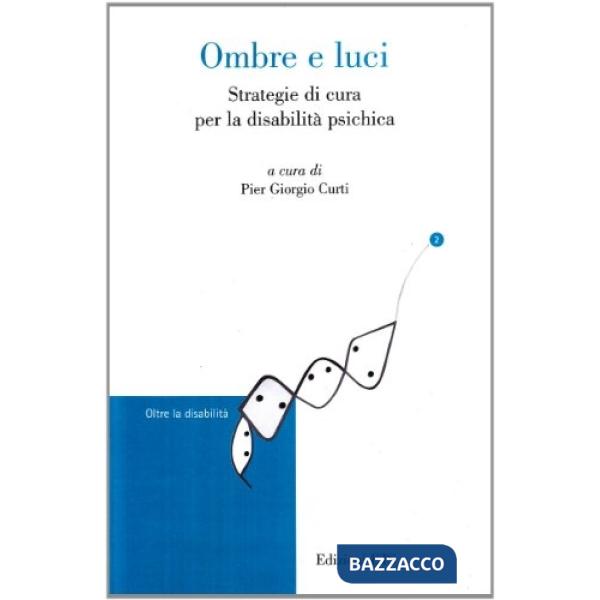 Ombre e luci. Strategie di cura per la disabilità psichica