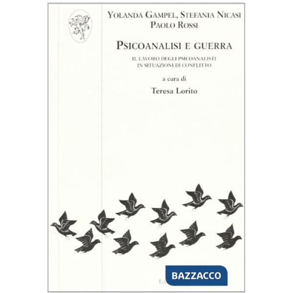 Psicoanalisi e guerra. Il lavoro degli psicoanalisti in situazioni di conflitto